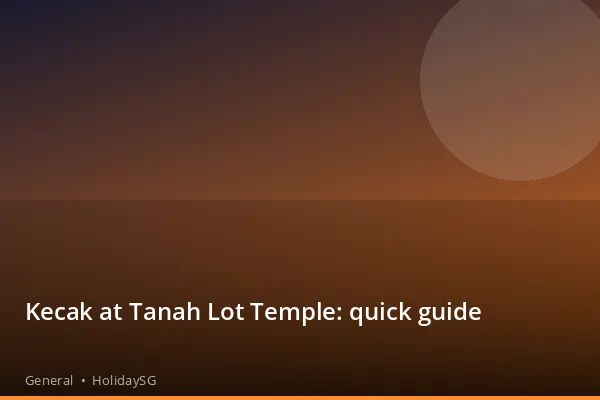 Kecak at Tanah Lot Temple: quick guide - General | HolidaySG