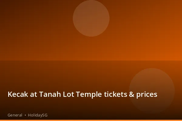 Kecak at Tanah Lot Temple tickets & prices - General | HolidaySG
