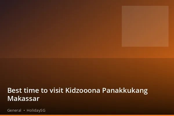 Best time to visit Kidzooona Panakkukang Makassar - General | HolidaySG