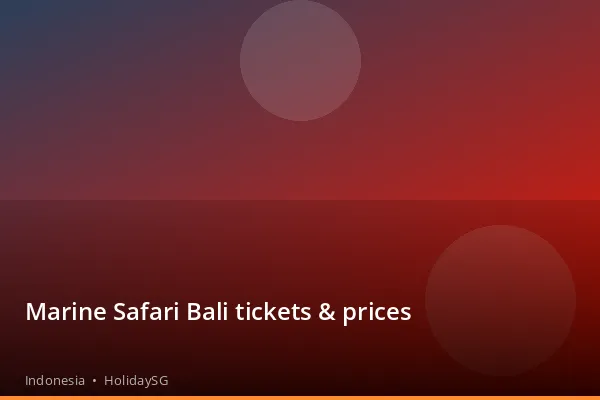 Marine Safari Bali tickets &amp; prices - Indonesia | HolidaySG