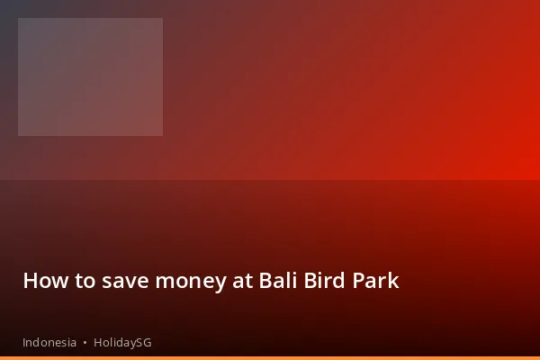 How to save money at Bali Bird Park - Indonesia | HolidaySG