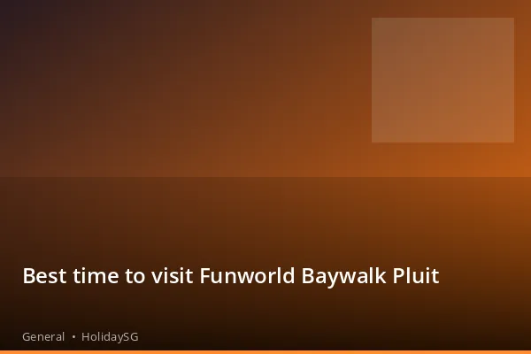 Best time to visit Funworld Baywalk Pluit - General | HolidaySG