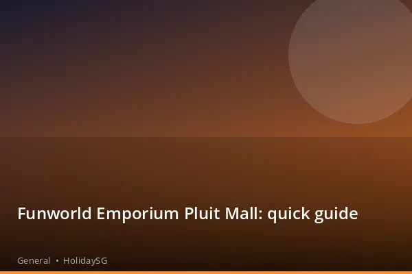 Funworld Emporium Pluit Mall: quick guide - General | HolidaySG