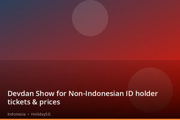 Devdan Show for Non-Indonesian ID holder tickets & prices - Indonesia | HolidaySG