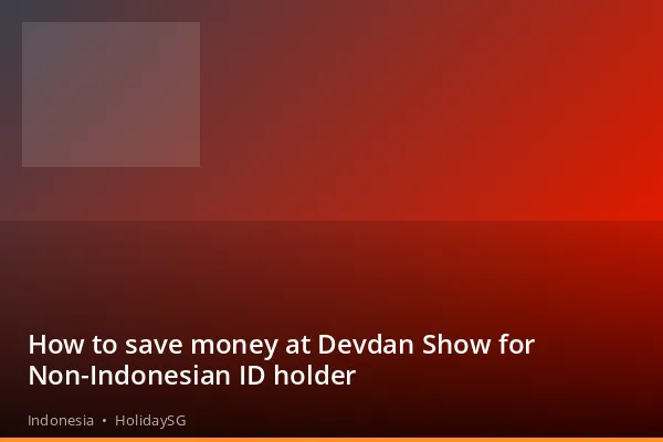 How to save money at Devdan Show for Non-Indonesian ID holder - Indonesia | HolidaySG