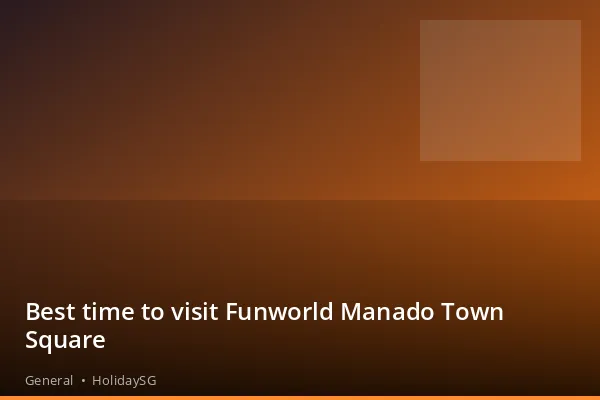 Best time to visit Funworld Manado Town Square - General | HolidaySG