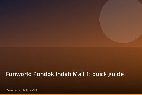 Funworld Pondok Indah Mall 1: quick guide - General | HolidaySG