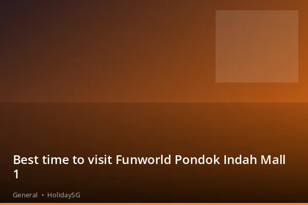 Best time to visit Funworld Pondok Indah Mall 1 - General | HolidaySG