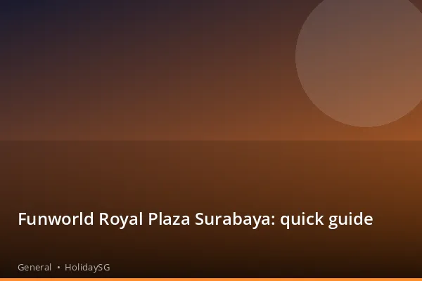 Funworld Royal Plaza Surabaya: quick guide - General | HolidaySG