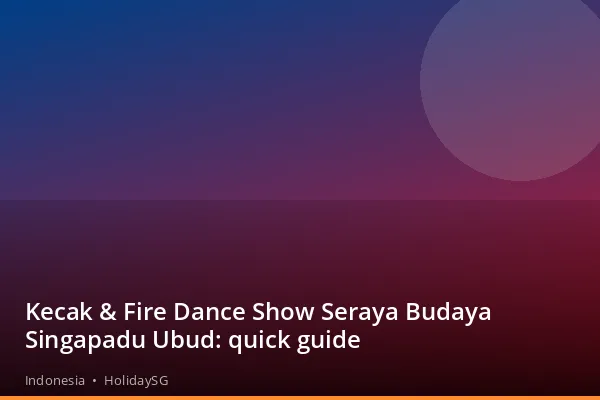 Kecak &amp; Fire Dance Show Seraya Budaya Singapadu Ubud: quick guide - Indonesia | HolidaySG