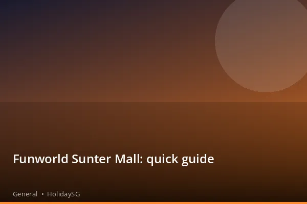 Funworld Sunter Mall: quick guide - General | HolidaySG