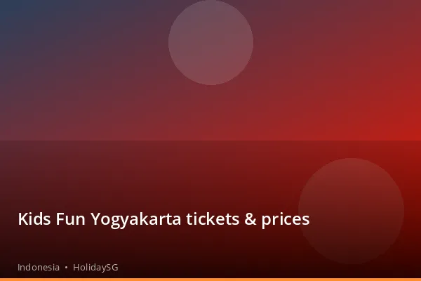 Kids Fun Yogyakarta tickets &amp; prices - Indonesia | HolidaySG