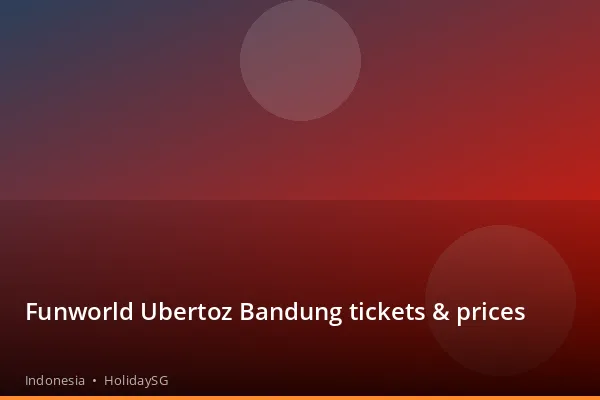 Funworld Ubertoz Bandung tickets &amp; prices - Indonesia | HolidaySG