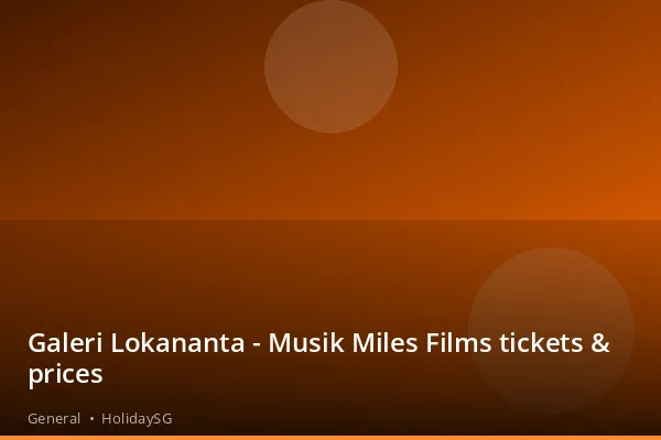Galeri Lokananta - Musik Miles Films tickets &amp; prices - General | HolidaySG