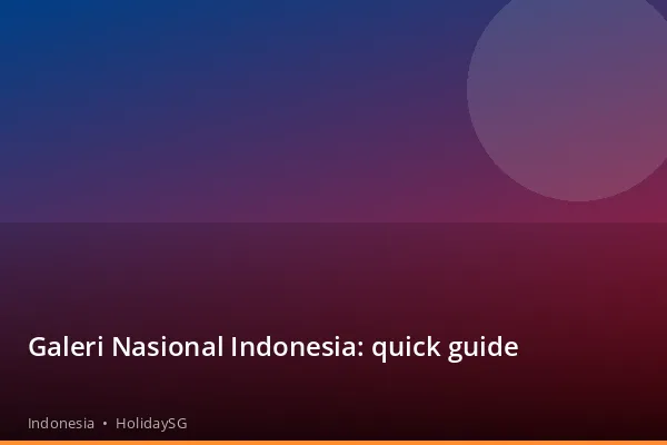 Galeri Nasional Indonesia: quick guide - Indonesia | HolidaySG