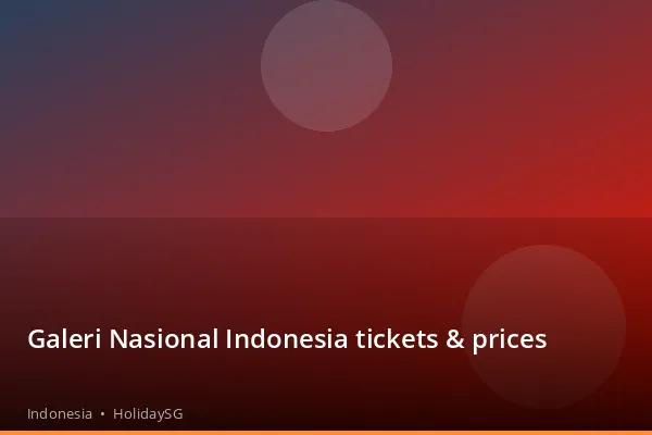 Galeri Nasional Indonesia tickets &amp; prices - Indonesia | HolidaySG