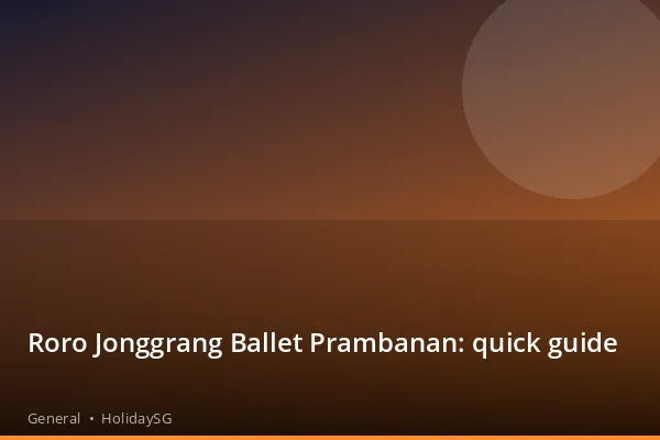 Roro Jonggrang Ballet Prambanan: quick guide - General | HolidaySG