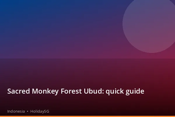 Sacred Monkey Forest Ubud: quick guide - Indonesia | HolidaySG