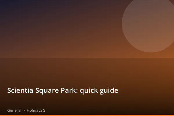 Scientia Square Park: quick guide - General | HolidaySG