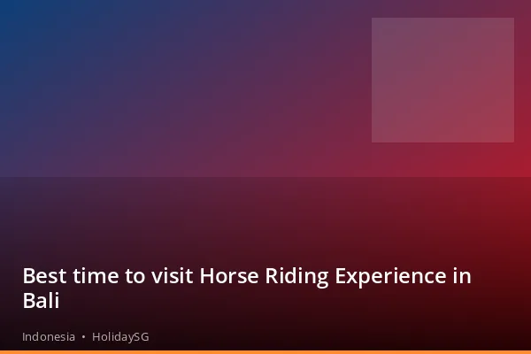 Best time to visit Horse Riding Experience in Bali - Indonesia | HolidaySG