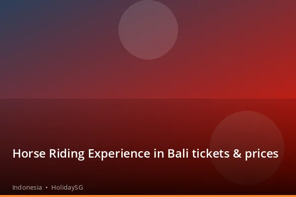 Horse Riding Experience in Bali tickets &amp; prices - Indonesia | HolidaySG