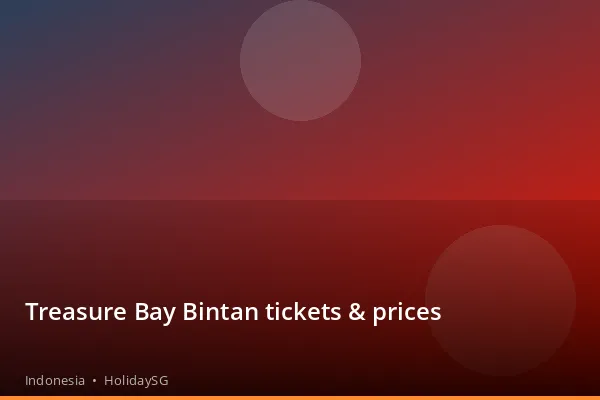 Treasure Bay Bintan tickets & prices - Indonesia | HolidaySG