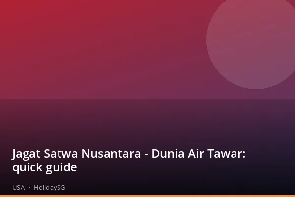Jagat Satwa Nusantara - Dunia Air Tawar: quick guide - USA | HolidaySG