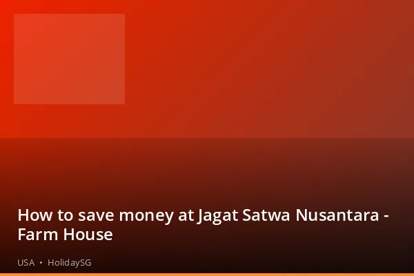 How to save money at Jagat Satwa Nusantara - Farm House - USA | HolidaySG