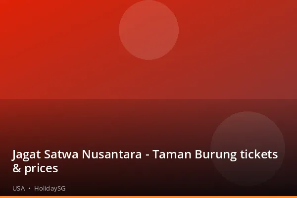 Jagat Satwa Nusantara - Taman Burung tickets &amp; prices - USA | HolidaySG