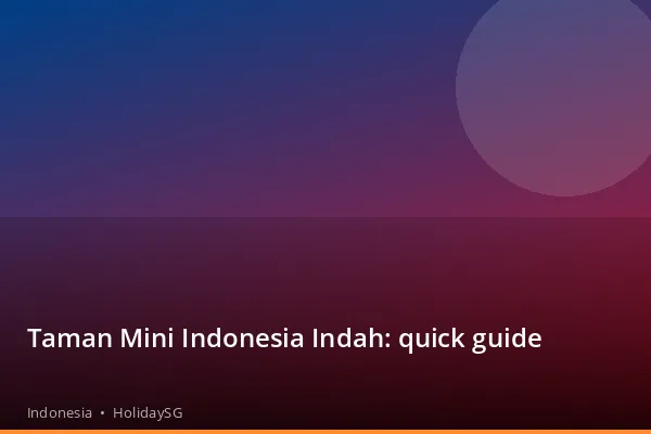 Taman Mini Indonesia Indah: quick guide - Indonesia | HolidaySG