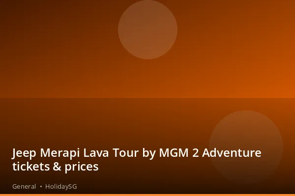 Jeep Merapi Lava Tour by MGM 2 Adventure tickets &amp; prices - General | HolidaySG