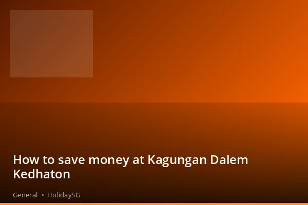 How to save money at Kagungan Dalem Kedhaton - General | HolidaySG