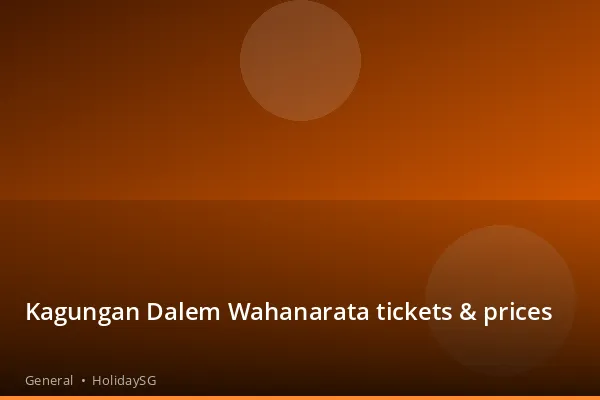 Kagungan Dalem Wahanarata tickets &amp; prices - General | HolidaySG