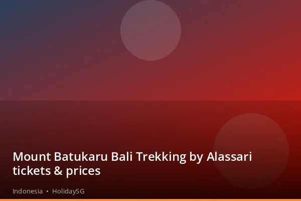 Mount Batukaru Bali Trekking by Alassari tickets & prices - Indonesia | HolidaySG