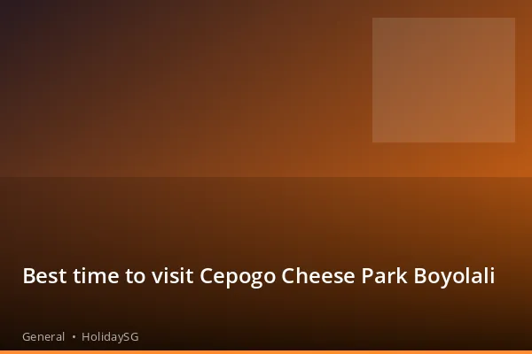 Best time to visit Cepogo Cheese Park Boyolali - General | HolidaySG