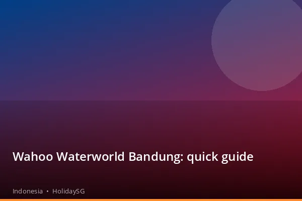 Wahoo Waterworld Bandung: quick guide - Indonesia | HolidaySG