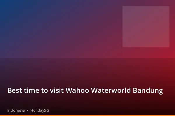 Best time to visit Wahoo Waterworld Bandung - Indonesia | HolidaySG