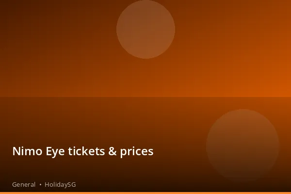 Nimo Eye tickets &amp; prices - General | HolidaySG