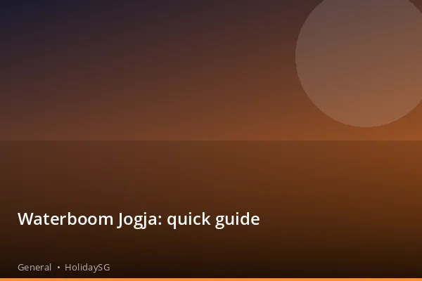Waterboom Jogja: quick guide - General | HolidaySG
