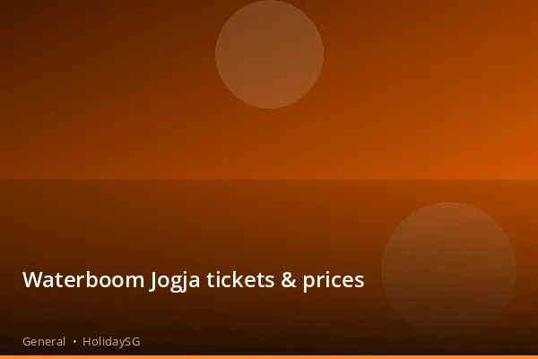 Waterboom Jogja tickets &amp; prices - General | HolidaySG