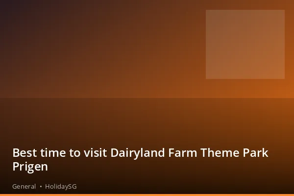 Best time to visit Dairyland Farm Theme Park Prigen - General | HolidaySG