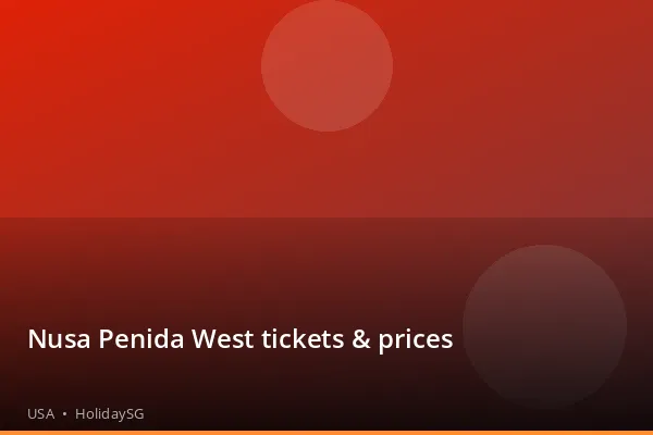 Nusa Penida West tickets &amp; prices - USA | HolidaySG