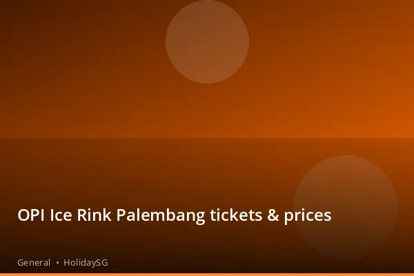 OPI Ice Rink Palembang tickets &amp; prices - General | HolidaySG
