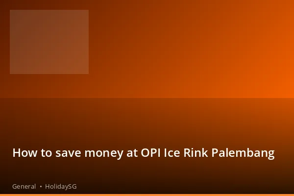 How to save money at OPI Ice Rink Palembang - General | HolidaySG