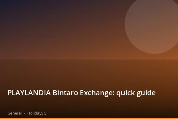 PLAYLANDIA Bintaro Exchange: quick guide - General | HolidaySG