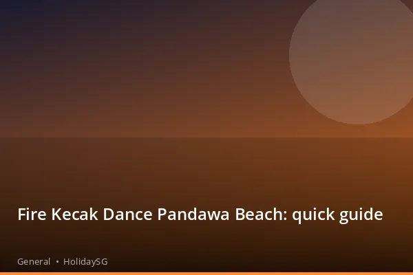 Fire Kecak Dance Pandawa Beach: quick guide - General | HolidaySG