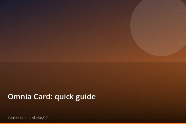 Omnia Card: quick guide - General | HolidaySG