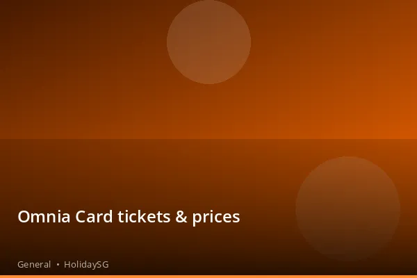 Omnia Card tickets &amp; prices - General | HolidaySG