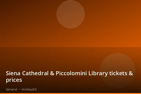 Siena Cathedral & Piccolomini Library tickets & prices - General | HolidaySG
