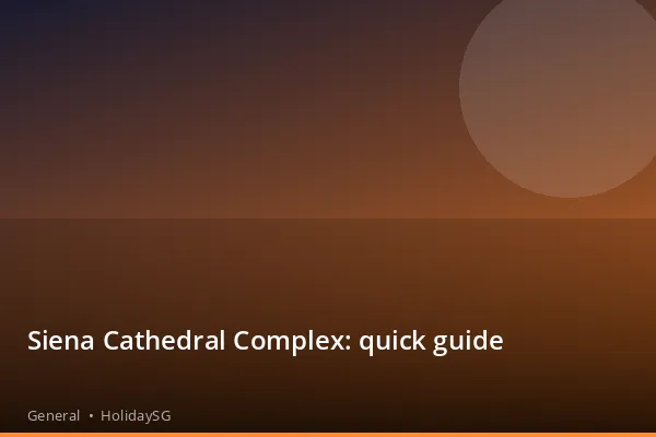 Siena Cathedral Complex: quick guide - General | HolidaySG